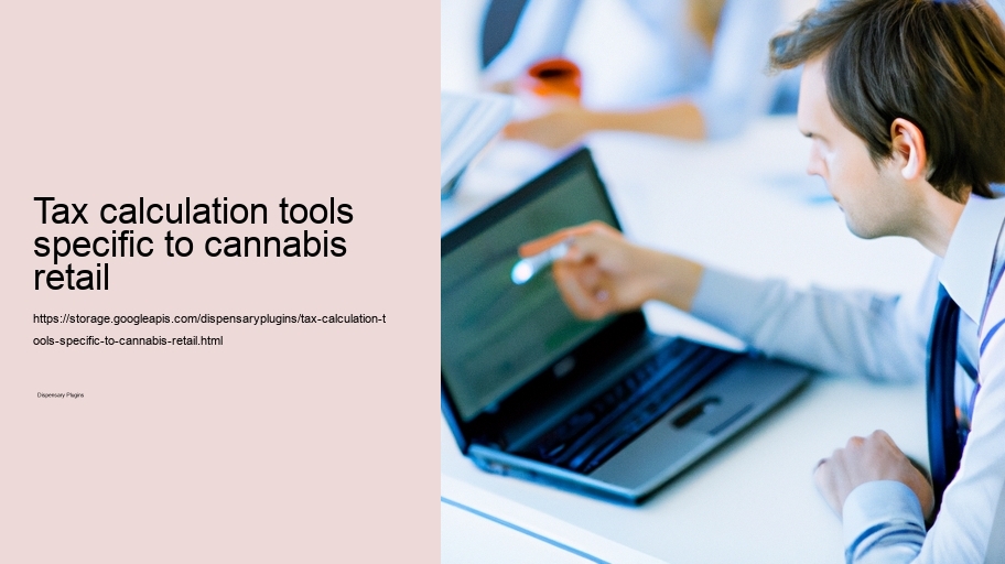 Tax calculation tools specific to cannabis retail